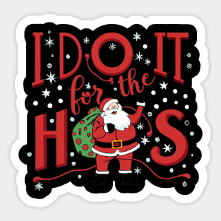 I do it for the hos santa claus Sticker